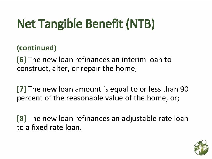 Net Tangible Benefit (NTB) (continued) [6] The new loan refinances an interim loan to