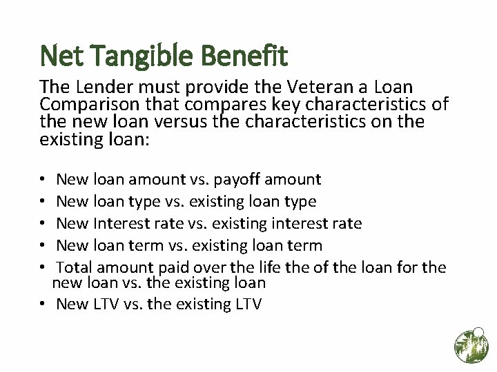 Net Tangible Benefit The Lender must provide the Veteran a Loan Comparison that compares Net Tangible Benefit The Lender must provide the Veteran a Loan Comparison that compares