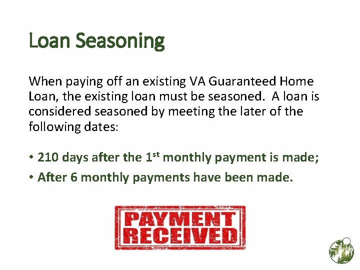 Loan Seasoning When paying off an existing VA Guaranteed Home Loan, the existing loan Loan Seasoning When paying off an existing VA Guaranteed Home Loan, the existing loan