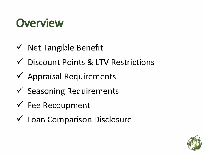 Overview ü Net Tangible Benefit ü Discount Points & LTV Restrictions ü Appraisal Requirements Overview ü Net Tangible Benefit ü Discount Points & LTV Restrictions ü Appraisal Requirements