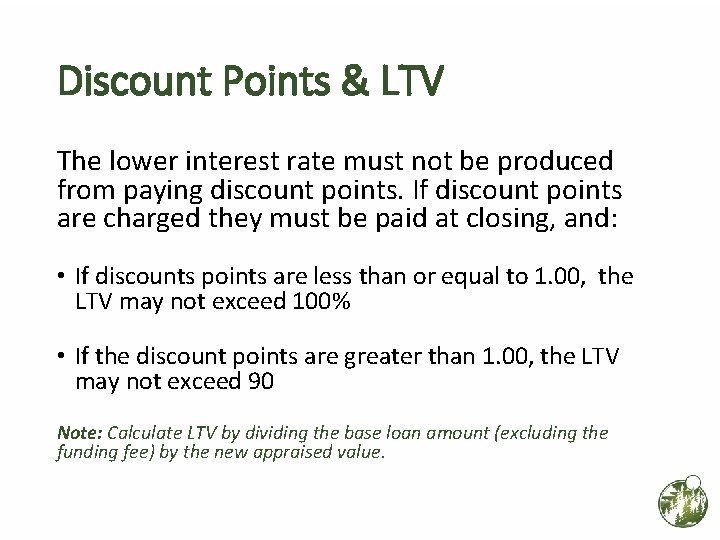 Discount Points & LTV The lower interest rate must not be produced from paying Discount Points & LTV The lower interest rate must not be produced from paying