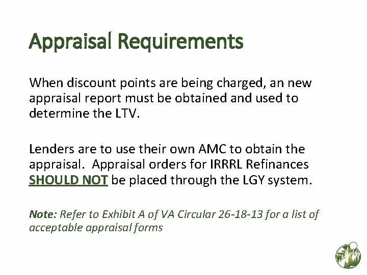 Appraisal Requirements When discount points are being charged, an new appraisal report must be Appraisal Requirements When discount points are being charged, an new appraisal report must be