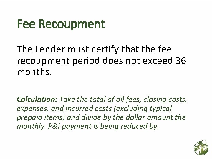 Fee Recoupment The Lender must certify that the fee recoupment period does not exceed Fee Recoupment The Lender must certify that the fee recoupment period does not exceed