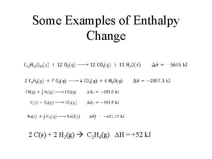 Some Examples of Enthalpy Change 2 C(s) + 2 H 2(g) C 2 H