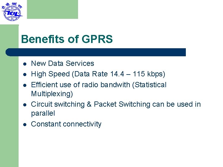 Benefits of GPRS l l l New Data Services High Speed (Data Rate 14.