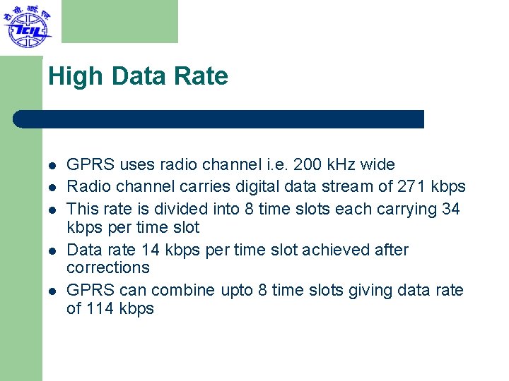 High Data Rate l l l GPRS uses radio channel i. e. 200 k.