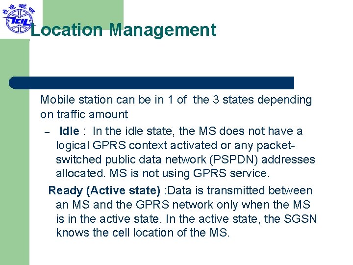 Location Management Mobile station can be in 1 of the 3 states depending on