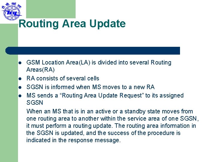 Routing Area Update l l GSM Location Area(LA) is divided into several Routing Areas(RA)