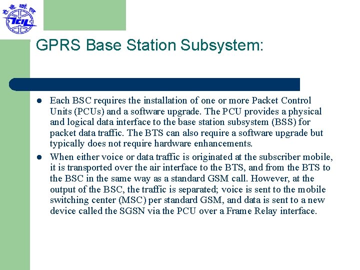 GPRS Base Station Subsystem: l l Each BSC requires the installation of one or