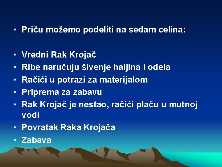  • Priču možemo podeliti na sedam celina: • • • Vredni Rak Krojač