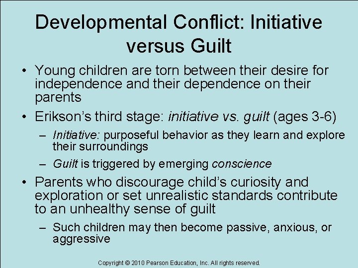 Developmental Conflict: Initiative versus Guilt • Young children are torn between their desire for