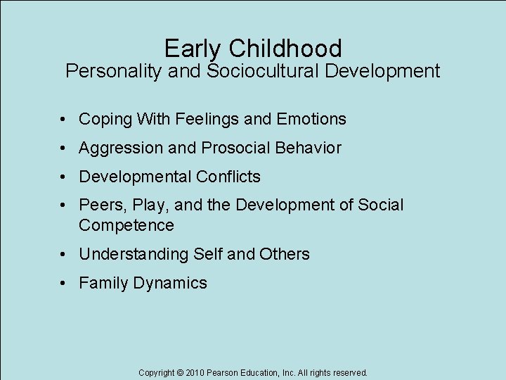 Early Childhood Personality and Sociocultural Development • Coping With Feelings and Emotions • Aggression