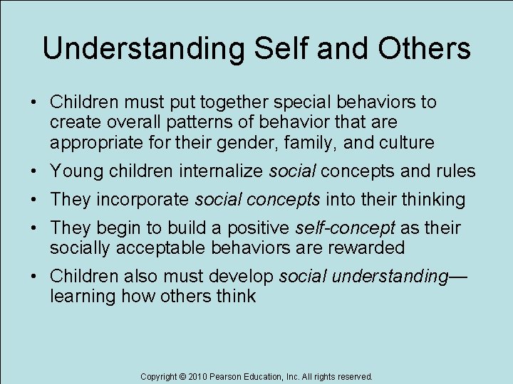 Understanding Self and Others • Children must put together special behaviors to create overall