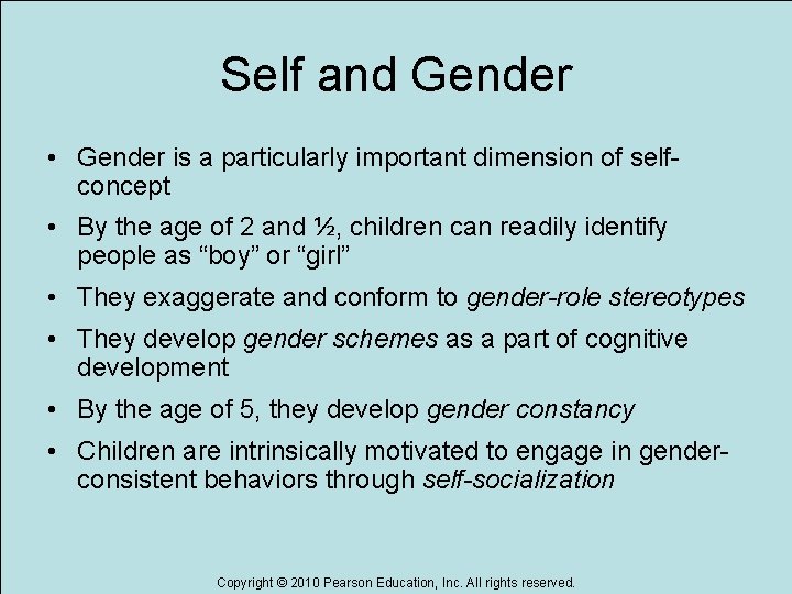 Self and Gender • Gender is a particularly important dimension of selfconcept • By