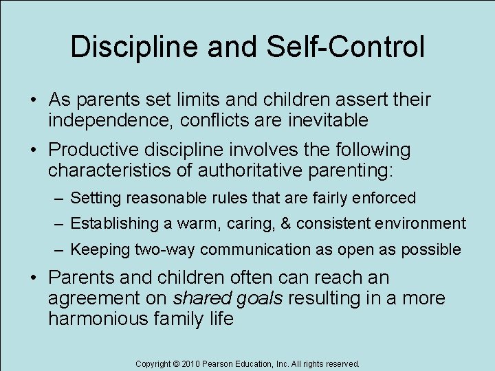 Discipline and Self-Control • As parents set limits and children assert their independence, conflicts