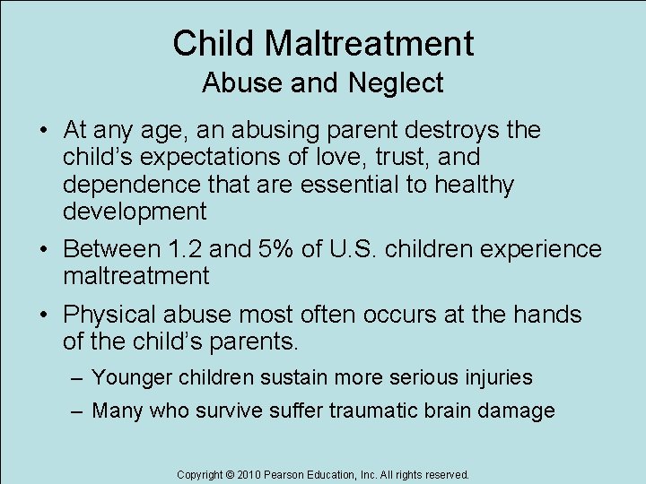 Child Maltreatment Abuse and Neglect • At any age, an abusing parent destroys the