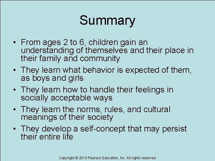 Summary • From ages 2 to 6, children gain an understanding of themselves and