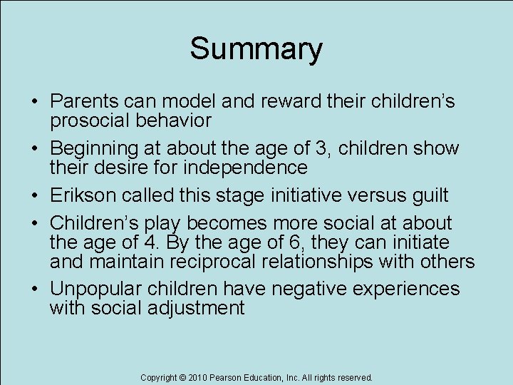 Summary • Parents can model and reward their children’s prosocial behavior • Beginning at