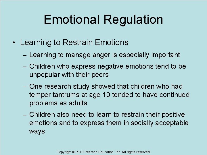 Emotional Regulation • Learning to Restrain Emotions – Learning to manage anger is especially