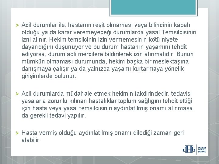 Ø Acil durumlar ile, hastanın reşit olmaması veya bilincinin kapalı olduğu ya da karar