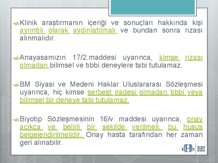  Klinik araştırmanın içeriği ve sonuçları hakkında kişi ayrıntılı olarak aydınlatılmalı ve bundan sonra