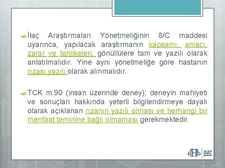  İlaç Araştırmaları Yönetmeliğinin 8/C maddesi uyarınca, yapılacak araştırmanın kapsamı, amacı, zarar ve tehlikeleri,