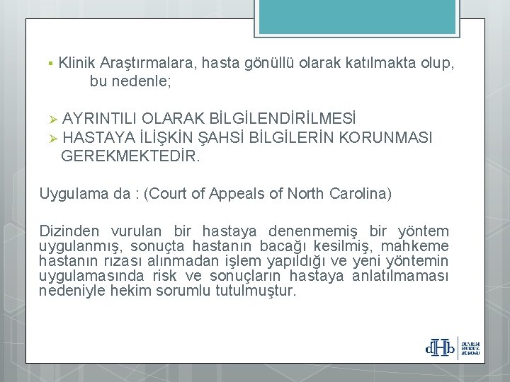 § Klinik Araştırmalara, hasta gönüllü olarak katılmakta olup, bu nedenle; Ø AYRINTILI OLARAK BİLGİLENDİRİLMESİ