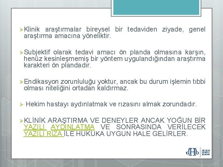 Ø Klinik araştırmalar bireysel bir tedaviden ziyade, genel araştırma amacına yöneliktir. Ø Subjektif olarak