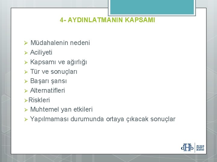 4 - AYDINLATMANIN KAPSAMI Ø Müdahalenin nedeni Ø Aciliyeti Ø Kapsamı ve ağırlığı Ø 4 - AYDINLATMANIN KAPSAMI Ø Müdahalenin nedeni Ø Aciliyeti Ø Kapsamı ve ağırlığı Ø
