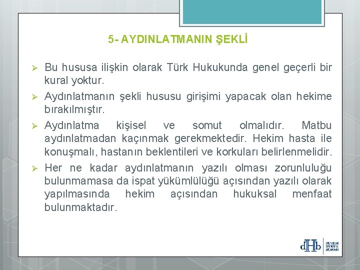 5 - AYDINLATMANIN ŞEKLİ Ø Ø Bu hususa ilişkin olarak Türk Hukukunda genel geçerli