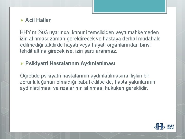 Ø Acil Haller HHY m. 24/3 uyarınca, kanuni temsilciden veya mahkemeden izin alınması zaman