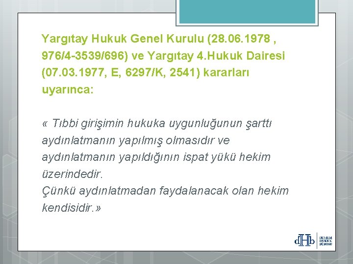 Yargıtay Hukuk Genel Kurulu (28. 06. 1978 , 976/4 -3539/696) ve Yargıtay 4. Hukuk