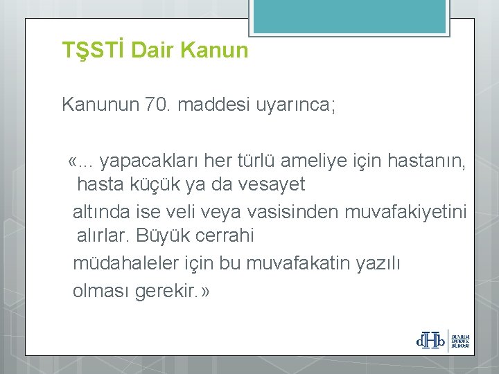 TŞSTİ Dair Kanunun 70. maddesi uyarınca; «. . . yapacakları her türlü ameliye için