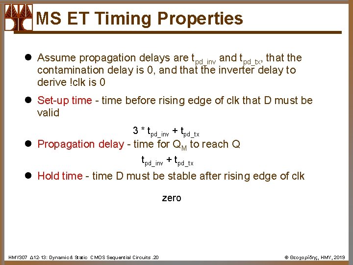 MS ET Timing Properties l Assume propagation delays are tpd_inv and tpd_tx, that the