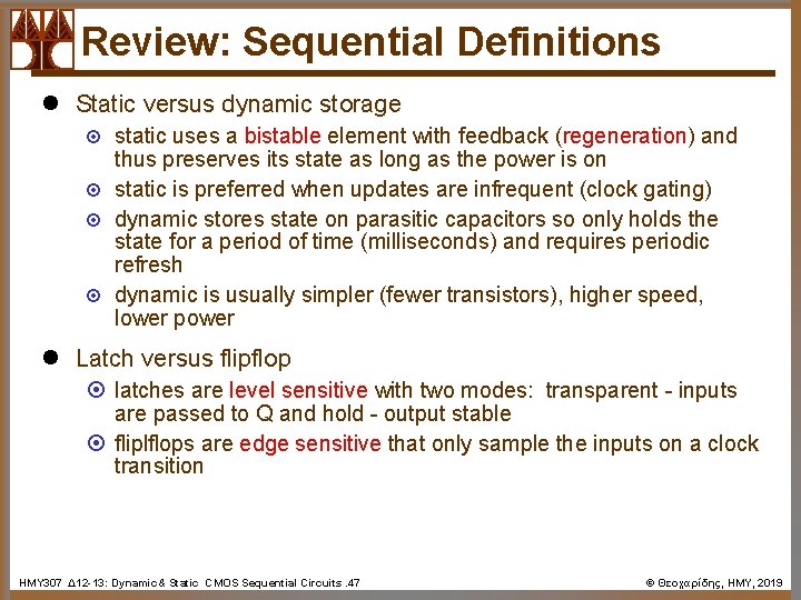 Review: Sequential Definitions l Static versus dynamic storage ¤ ¤ static uses a bistable