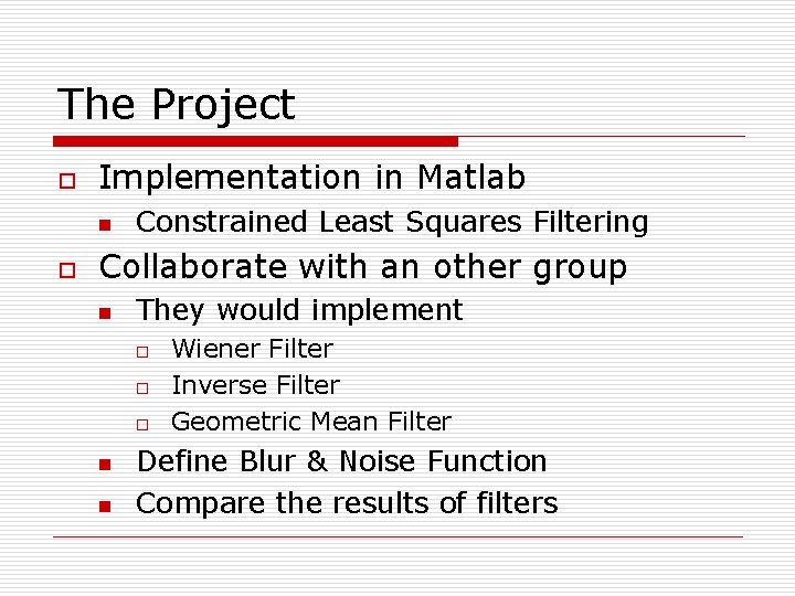 The Project o Implementation in Matlab n o Constrained Least Squares Filtering Collaborate with