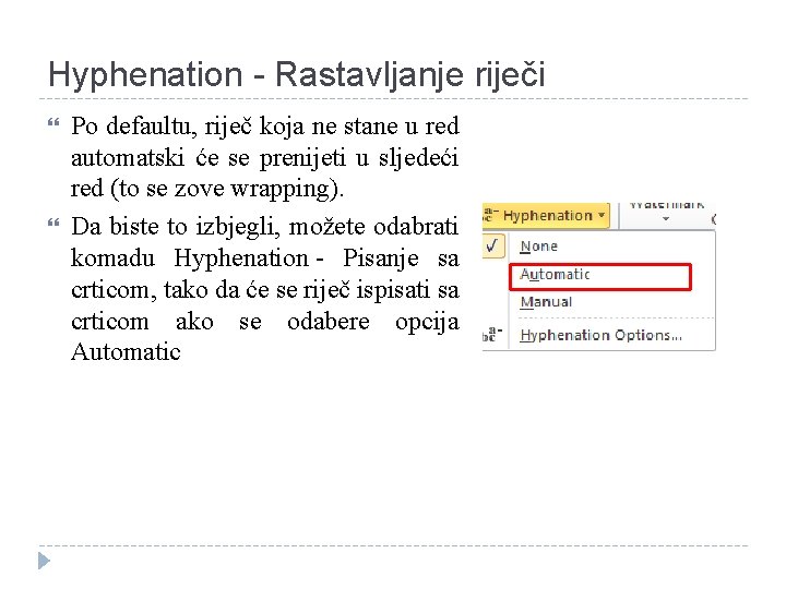 Hyphenation - Rastavljanje riječi Po defaultu, riječ koja ne stane u red automatski će