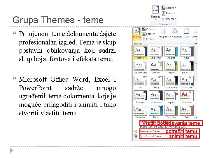 Grupa Themes - teme Primjenom teme dokumentu dajete profesionalan izgled. Tema je skup postavki