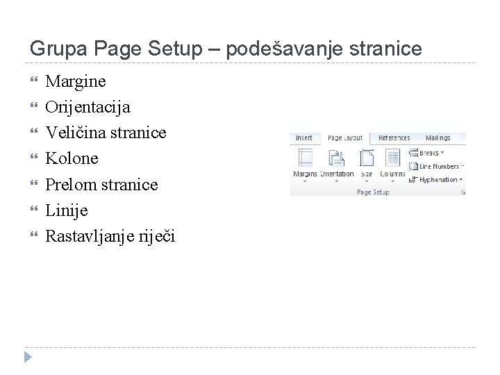 Grupa Page Setup – podešavanje stranice Margine Orijentacija Veličina stranice Kolone Prelom stranice Linije