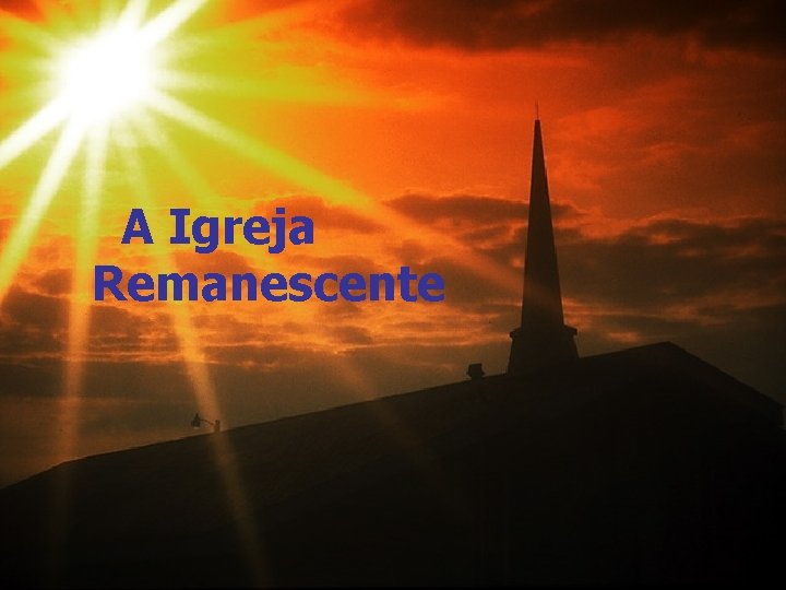 A Igreja Remanescente 
