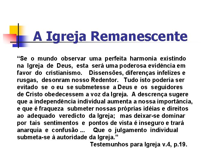 A Igreja Remanescente “Se o mundo observar uma perfeita harmonia existindo na Igreja de