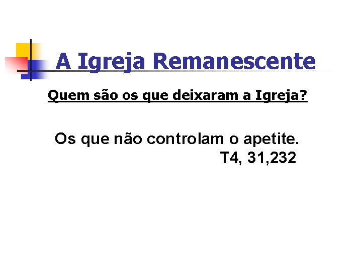 A Igreja Remanescente Quem são os que deixaram a Igreja? Os que não controlam