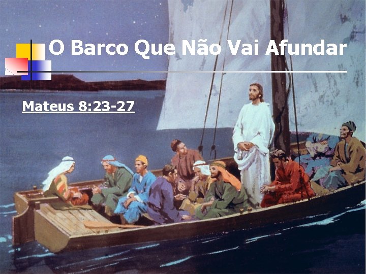 O Barco Que Não Vai Afundar Mateus 8: 23 -27 