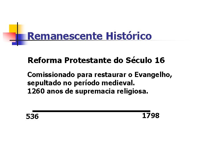 Remanescente Histórico Reforma Protestante do Século 16 Comissionado para restaurar o Evangelho, sepultado no