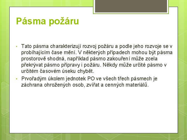 Pásma požáru • • Tato pásma charakterizují rozvoj požáru a podle jeho rozvoje se