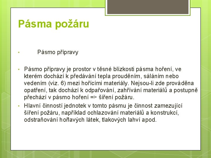 Pásma požáru • • • Pásmo přípravy je prostor v těsné blízkosti pásma hoření,