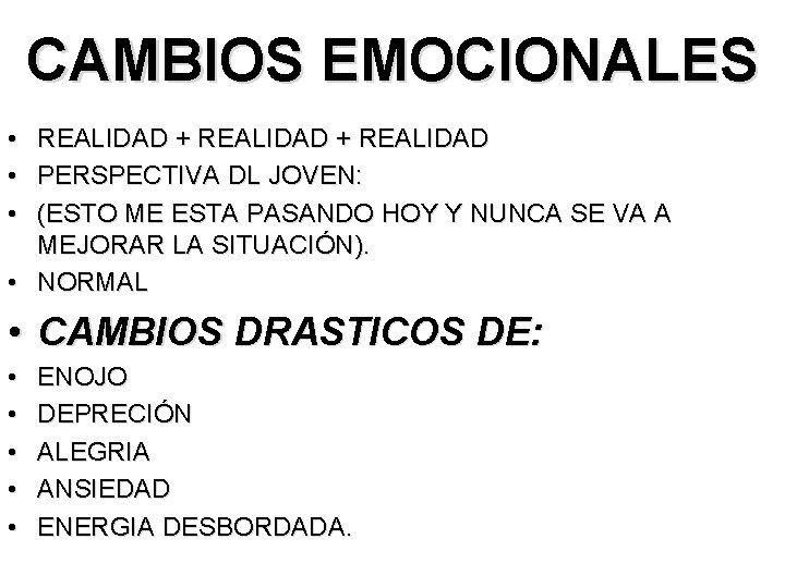 CAMBIOS EMOCIONALES • REALIDAD + REALIDAD • PERSPECTIVA DL JOVEN: • (ESTO ME ESTA