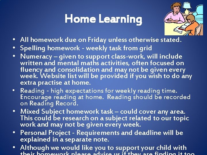 Home Learning • All homework due on Friday unless otherwise stated. • Spelling homework