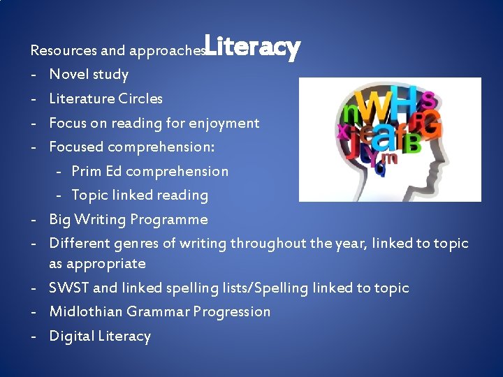 Literacy Resources and approaches: - Novel study - Literature Circles - Focus on reading