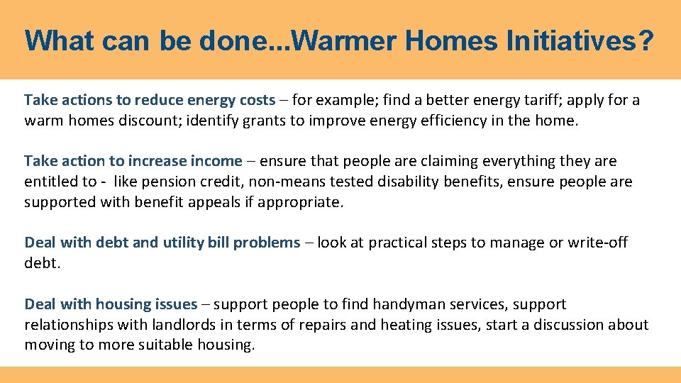 What can be done. . . Warmer Homes Initiatives? Take actions to reduce energy